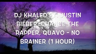 DJ Khaled - No Brainer (1 Hour Video) ft. Justin Bieber, Chance the Rapper, Quavo