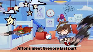 •{AFTONS MEET GREGORY LAST PART 🔦}•