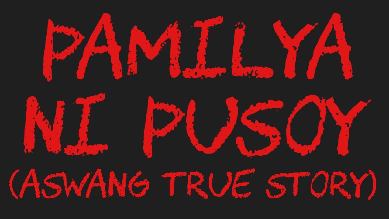 PAMILYA NI PUSOY (Aswang True Story)