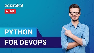 Python for DevOps | How to use DevOps with Python | Python Training | Edureka | Devops Live - 1