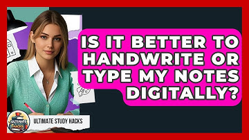 Is It Better To Handwrite Or Type My Notes Digitally? - Ultimate Study Hacks