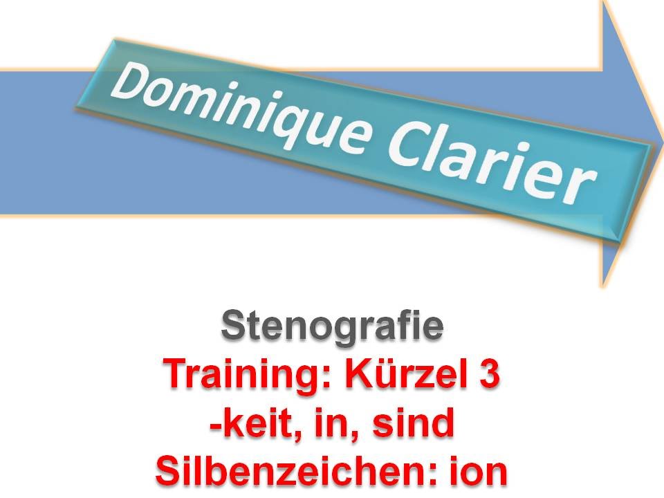 Stenografie lernen - Training Kürzel 3 – keit, in, sind und Silbenzeichen ion - Dominique Clarier