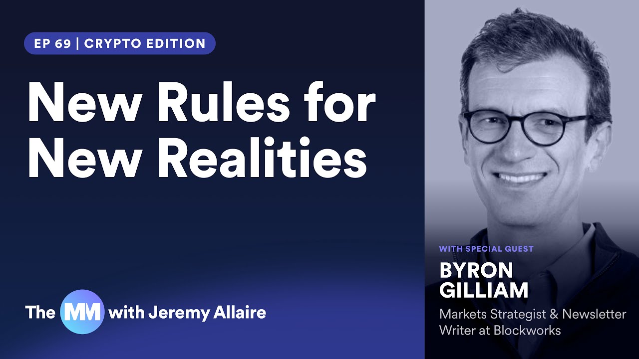 Ep 69 | Crypto: New Rules for New Realities with Byron Gilliam of Blockworks