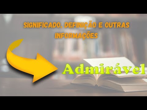 Vídeo: Qual é a definição de admirável?