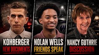 Kohberger New Documents - Nolan Wells Friends Speak - Nancy Guthrie Discussion