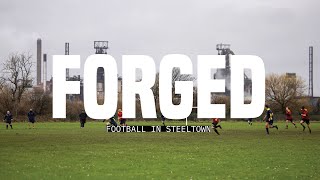 FORGED: Football in Steeltown | Wales' last industrial town