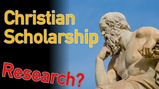 The Virtues of Christian Scholarship [Argue like a Christian]
