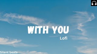 With You | Soft Romantic Lofi Song | Dreamy English Love Song | Chill Night Vibes | Original Song  screenshot 5