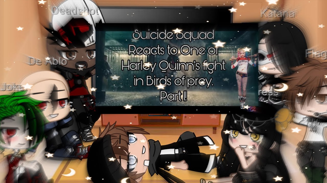 ~Suicide Squad Reacts to Harley Quinn + Birds of Prey Fight||Part 1||Gacha Club~
