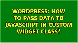Wordpress: How to pass data to javascript in custom widget class?