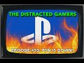 Episode 53 - PSN is Down!