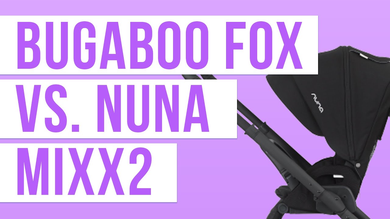 Bugaboo Fox 2018 vs. Nuna Mixx2 Stroller Comparison Ratings, Reviews