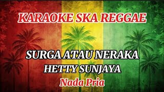 Karaoke Ska Reggaehetty Sunjaya  Surga Atau Neraka