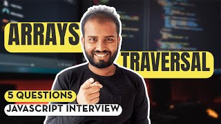 #12 Javascript Array Interview Questions | Mastering Array Traversal