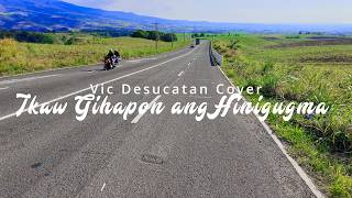 Ikaw gihapon ang HInigugma - Vic Desucatan (Cover Version)