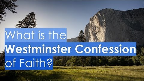 What is the Westminster Confession of Faith?