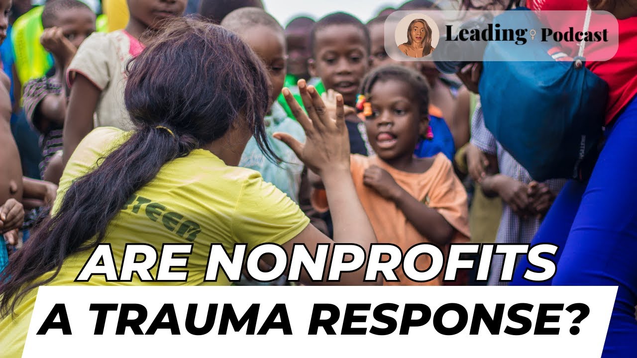 Is Philanthropy a Trauma Response? (Leading Like a Lady Podcast)