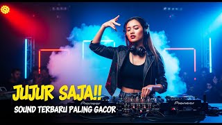 JUJUR SAJA!! 🔥 DJ VIRAL TIKTOK 2025 | SOUND TERBARU PALING GACOR FULL BASS