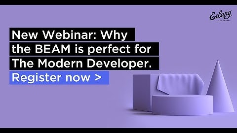 Why You Should Learn Erlang & Elixir | Erlang Solutions Webinar