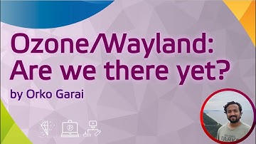 Ozone/Wayland: Are we there yet?