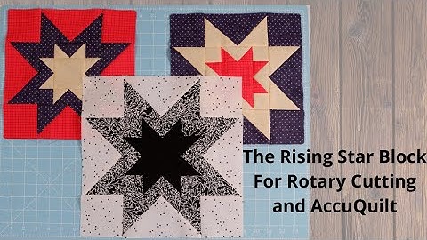 Rising Star Quilt Block for Rotary Cutting and AccuQuilt