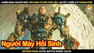 Chiến Binh Người Máy Hồi Sinh Từ Bãi Phế Liệu Quyết Chiến Cả Thành Phố | Review Phim Alita 2019