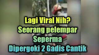 Viral Video Dua Gadis Pergoki Peyiram Seperma