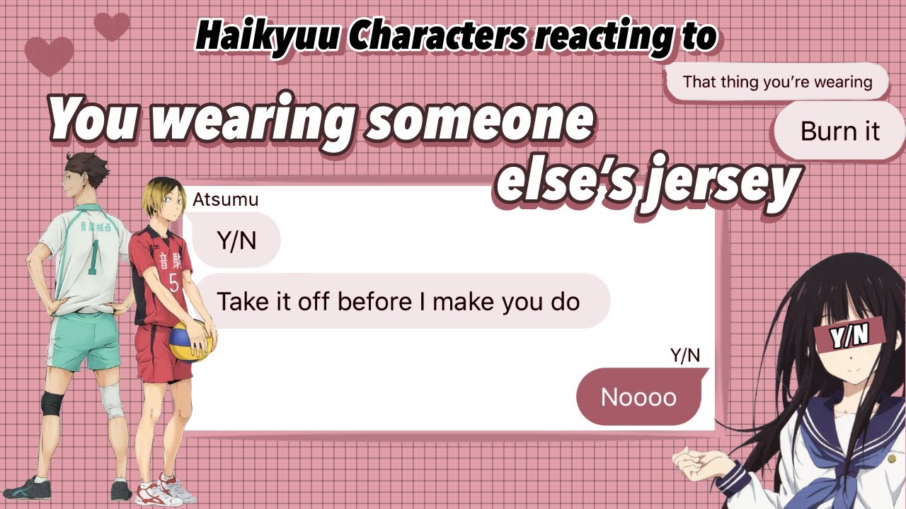 [Chatfic] Haikyuu Characters reacting to Y/N wearing someone else’s jersey || wholesome haikyu texts