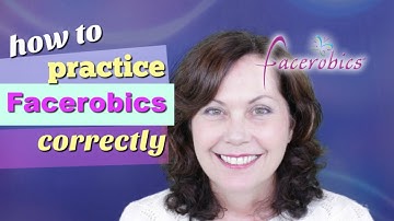 How to Practice Facerobics Correctly by Facerobics