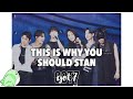 REASONS WHY YOU SHOULD STAN GOT7