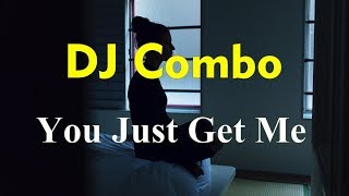 DJ Combo - You Just Get Me (music mood)