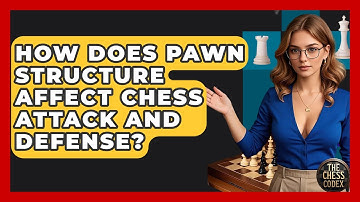 How Does Pawn Structure Affect Chess Attack And Defense? - The Chess Codex