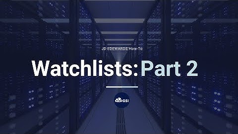 JD Edwards How-To: Watchlists Part 2 (2019)