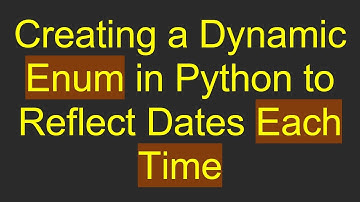 Creating a Dynamic Enum in Python to Reflect Dates Each Time