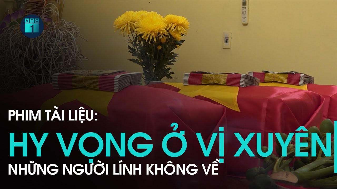 [Phim Tài liệu] Hy vọng ở Vị Xuyên: Những người lính không về sau trận đánh | VTC1