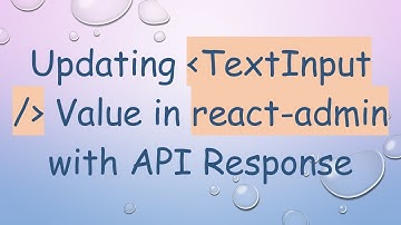 Updating TextInput / Value in react-admin with API Response