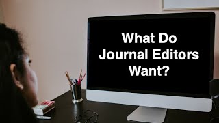 What Do Journal Editors Want?