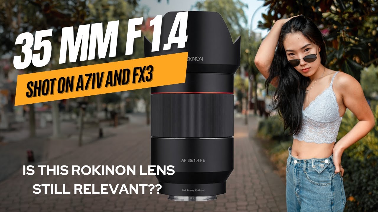 Rokinon 35mm F1.4 for photography and video? Tested on Sony #A7IV