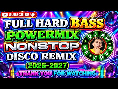 🔥 FULL HARD BASS POWERMIX NONSTOP DISCO REMIX 2026-2027