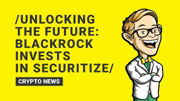 🌐 BlackRock Invests in Securitize: Pioneering the Tokenization Revolution! 🚀📈