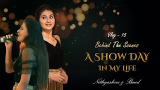 Vlog - 15 | Behind The Scenes | A Show Day in my Life | Nithyashree &amp; Band Live | getnithyafied