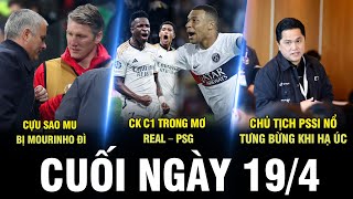 BẢN TIN CUỐI NGÀY 19/4 | TIẾT LỘ SỐC: CỰU SAO MU BỊ MOURINHO ĐÌ, CHUNG KẾT C1 TRONG MƠ: REAL - PSG