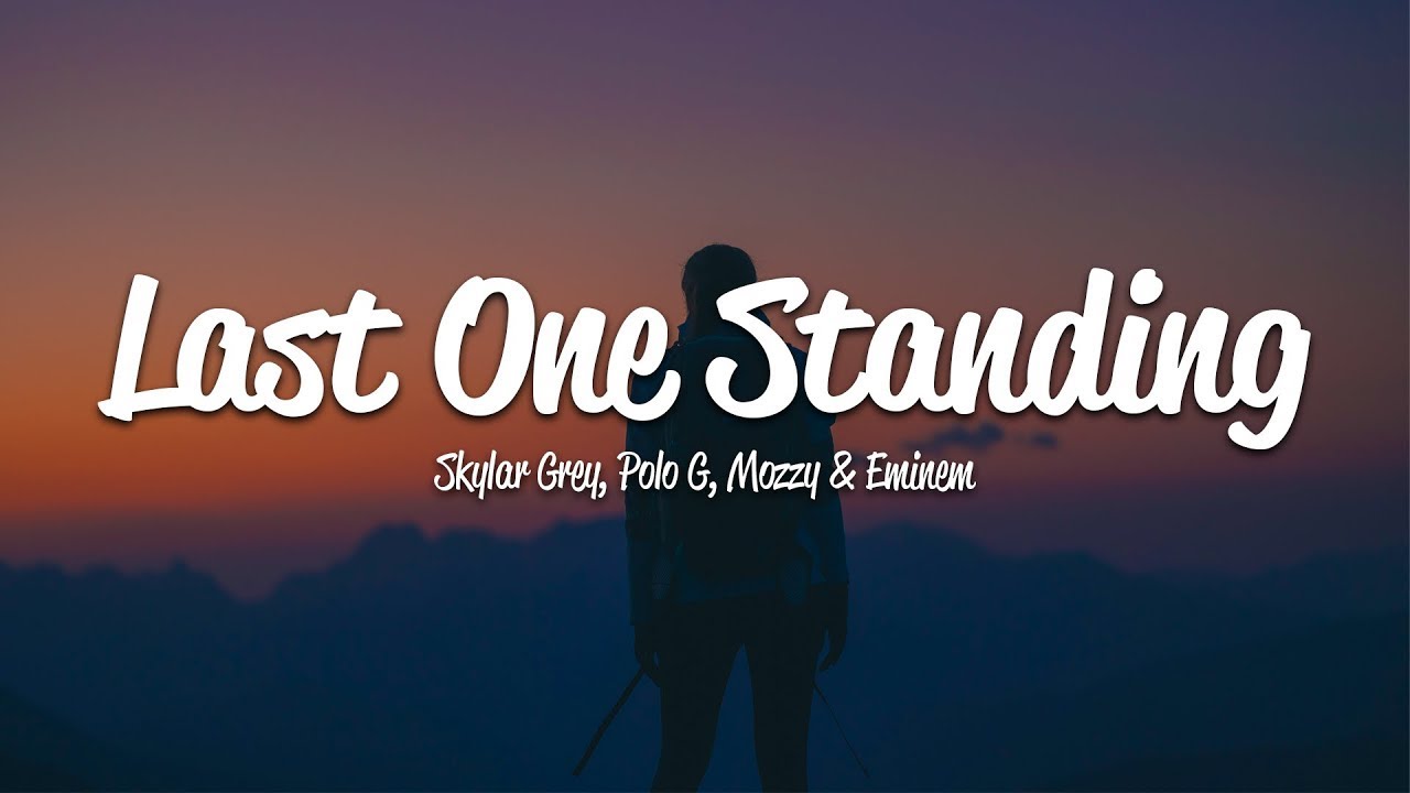 Last ones standing. Last one standing Eminem. Skylar Grey, Polo g, Mozzy, Eminem - last one standing. One last standing Eminem Skylar Grey Polo. Last one standing Skylar Grey.