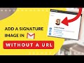 Add an Image to Gmail Signature WITHOUT a URL