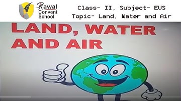 Class- II, Subject- EVS, Topic- Land, Water and Air,  Rawal Convent School