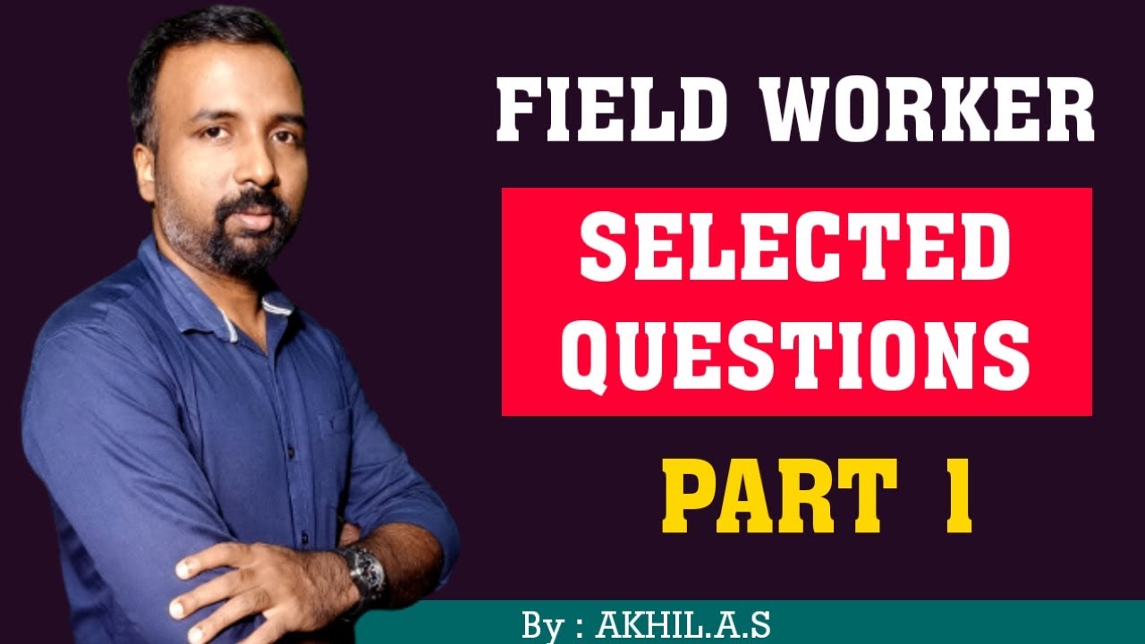 Field Worker  || Selected Questions  ||  Part 1