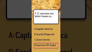 T. E. Lawrence was more popularly known as...