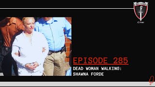 Episode 285: Dead Woman Walking: Shawna Forde