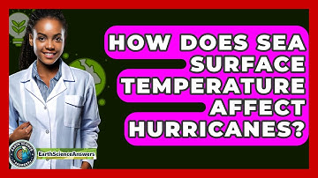 How Does Sea Surface Temperature Affect Hurricanes? - Earth Science Answers