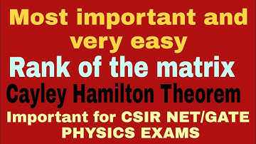 Rank of the matrix | Cayley Hamilton Theorem | Matrix | Mathematical Physics | CSIR NET PHYSICS EXAM